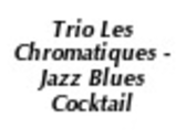 Trio Les Chromatiques - Jazz Blues Cocktail